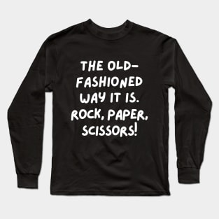 The old-fashioned way it is. Long Sleeve T-Shirt